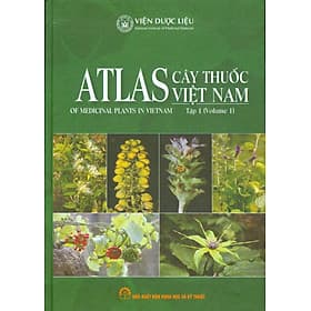 ATLAS CÂY THUỐC VIỆT NAM , TẬP 1 (Atlas Of Medicinal Plants In Vietnam, Volume 1)