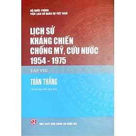 Lịch sử kháng chiến chống Mỹ, cứu nước năm 1954 - 1975 Tập VIII - Toàn Thắng - Nhà xuất bản Larousse