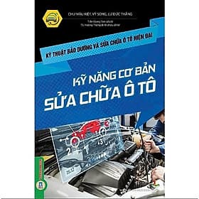 Kỹ Thuật Bảo Dưỡng Và Sửa Chữa Ô Tô Hiện Đại - Kỹ Năng Cơ Bản Sửa Chữa Ô Tô - VIETNAMBOOK