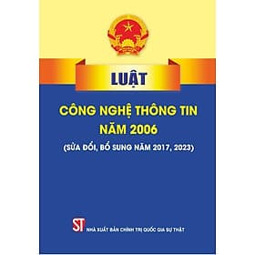 Luật công nghệ thông tin năm 2006 (sửa đổi, bổ sung năm 2017, 2023) 26.000₫
