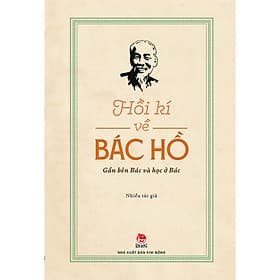 Sách Hồi Kí Về Bác Hồ - Gần Bên Bác Và Học Ở Bác - Kim