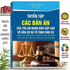 Sách Tuyển Tập Các Bản Án Của Tòa Án Nhân Dân Cấp Cao Về Dân Sự và Tố Tụng Dân Sự (Dành cho Thẩm phán, Thẩm tra viên, Hội thẩm, Kiểm sát viên, Luật sư và các học viên tư pháp) - V2443A - 