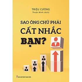 Sao Ông Chủ Phải Cất Nhắc Bạn?_ML - Long