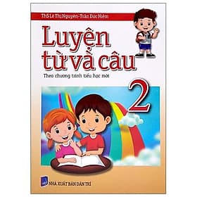 Luyện Từ Và Câu Lớp 2 (Theo Chương Trình Tiểu Học Mới) - Văn