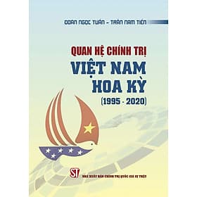 Quan hệ chính trị Việt Nam - Hoa Kỳ (1995 - 2020) - Nhã Nam