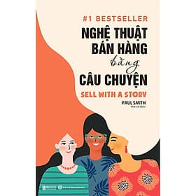 Nghệ Thuật Bán Hàng Bằng Câu Chuyện (Paul Smith) - 