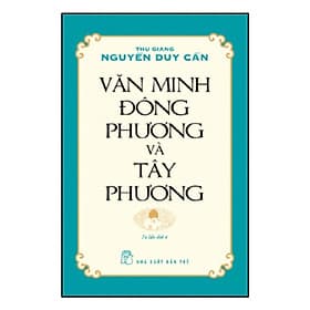 Văn Minh Đông Phương Và Tây Phương (Ts Thu Giang Nguyễn Duy Cần) (NXB Trẻ) - Duy Văn