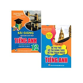 Combo Bài Giảng Và Lời Giải Chi Tiết Tiếng Anh 12 + Giải Chi Tiết Đề Thi Thử, Đề Thi Chính Thức, Đề Thi Tham Khảo Môn Tiếng Anh (Dùng Chung Cho Các Bộ SGK Hiện Hành) (HA) - Chinh Ba