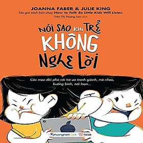 Nói Sao Khi Trẻ Không Nghe Lời - Phương Phương
