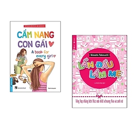 Combo Sách Nuôi Con Hiệu Quả: Cẩm Nang Con Gái +Lần Đầu Làm Mẹ - Tổng Hợp Những Kiến Thức Mới Nhất Về Mang Thai Và Sinh Nở/Tặng Bookmark Happy Life - Gã
