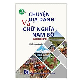 Chuyện địa danh chữ nghĩa Nam Bộ - Chuyện