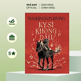 Kỵ sĩ không đầu (Washington Irving) (Nhã Nam Official) - 
