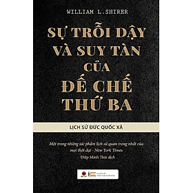 Sách Sự Trỗi Dạy Và Suy Tàn Của Đế Chế Thứ 3 - 