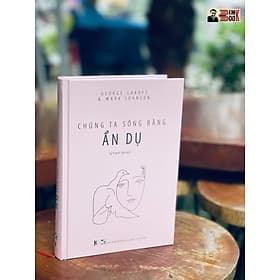 [Khải Minh Book] CHÚNG TA SỐNG BẰNG ẨN DỤ - - Công Ty CP Truyền Thông Sách Khải Minh