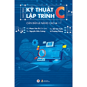 Giáo Trình Kỹ Thuật Lập Trình C Căn Bản & Nâng Cao - Hú
