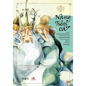 Tổng tập tác phẩm của bậc thầy kể truyện cổ tích thế giới Andersen –Nàng tiên cá – Tác phẩm kinh điển lưu truyền hậu thế – Tranh minh hoạ tuyệt mỹ - Minh