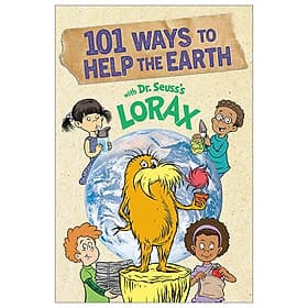 101 Ways To Help The Earth With Dr. Seuss's Lorax (Dr. Seuss's The Lorax Books) - Dr. Seuss