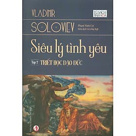 Tủ sách Tinh hoa: Siêu Lý Tình Yêu - Tập 2: Triết Học Đạo Đức - Tri Thức