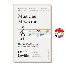 Music as Medicine: How We Can Harness Its Therapeutic Power by Daniel Levitin | Ngoại văn - Penguin Random House UK