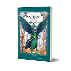 Toothiana Nữ hoàng của binh đoàn Tiên Răng - WIlliam Joyce - Joyce