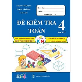 Sách Đề Kiểm Tra Toán Lớp 4 - Học Kì 2 - Kết Nối Tri Thức Với Cuộc Sống (1 cuốn) - Bản Quyền - Trí