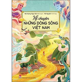 Sách Kể Chuyện Những Dòng Sông Việt Nam - Mai Hương