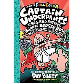 Captain Underpants #6: Captain Underpants and the Big, Bad Battle of the Bionic Booger Boy Part One (Colour Edition) - ED