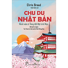 Sách Chu Du Nhật Bản - Mười Năm Ở Vùng Đất Mặt Trời Mọc - Vũ