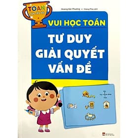 Toán Tiền Tiểu Học: Vui Học Toán Tư Duy Giải Quyết Vấn Đề - Vũ
