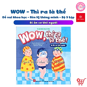 Wow, thì ra là thế! Dành cho bé từ 6-12 tuổi - Đinh Tị Books - WOW