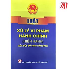 Luật Xử lý vi phạm hành chính (hiện hành) sửa đổi, bổ sung năm 2020) - Quốc Nam