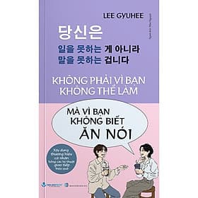Không Phải Vì Bạn Không Thể Làm Mà Vì Bạn Không Biết Ăn Nói - An Lan