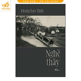 Nghề Thầy - Hoàng Đạo Thúy (Nhã Nam HCM) - Hoàng Đạo Thúy