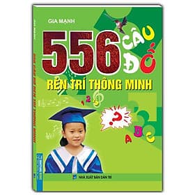 556 Câu Đố Rèn Trí Thông Minh - Minh Minh