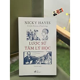 LƯỢC SỬ TÂM LÝ HỌC - Nicky Hayes – Hoàng Đức Long dịch - Nhã Nam - Đức Nam