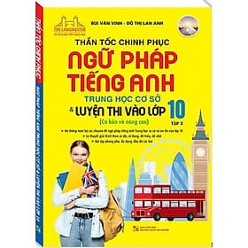 Thần tốc chinh phục ngữ pháp tiếng anh trung học cơ sở và luyện thi vào lớp 10 tập 2 (cơ bản và nâng cao) - Trung Chính