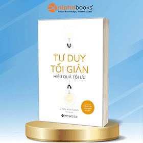 Tư Duy Tối Giản - Hiệu Quả Tối Ưu (Greg Mckeown) - 