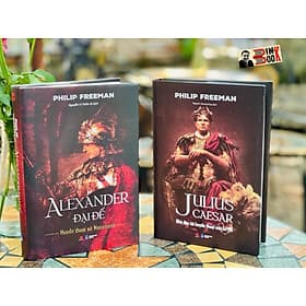 ALEXANDER ĐẠI ĐẾ - Huyền thoại xứ Macedonia – JULIUS CAESAR - Nhà độc tài huyền thoại của La Mã - Philip Freeman - Bách Việt Book - NXB Dân trí - Hú