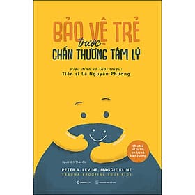 Sách Bảo Vệ Trẻ Trước Chấn Thương Tâm Lý