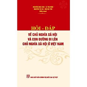 Hỏi - đáp về chủ nghĩa xã hội và con đường đi lên chủ nghĩa xã hội ở Việt Nam (bản in 2023) - Việt Lê