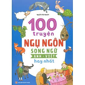 100 TRUYỆN NGỤ NGÔN SONG NGỮ ANH - VIỆT HAY NHẤT (Bản in năm 2022) - Long
