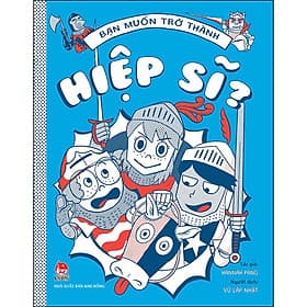 Sách Bạn Muốn Trở Thành Hiệp Sĩ? - Kim