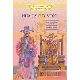 Sách Lịch Sử Việt Nam Bằng Tranh: Nhà Lý Suy Vong (Bản Màu) - Lý Nam