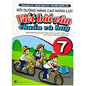 bồi dưỡng nâng cao năng lực viết bài văn chuẩn và hay 7 - Cao Văn Hà