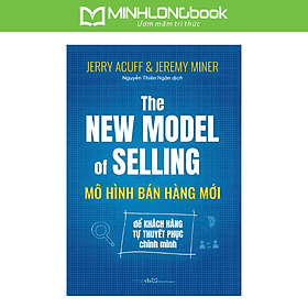Sách: Mô Hình Bán Hàng Mới - Để Khách Hàng Tự Thuyết Phục Chính Mình - Chinh Ba