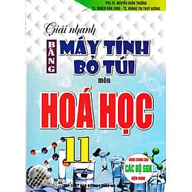 Giải Nhanh Bằng Máy Tính Bỏ Túi Môn Hóa Học 11 - Nha Nha