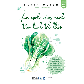 Ăn sạch sống xanh, tâm lành trí khỏe - Darin Olien - An Lan