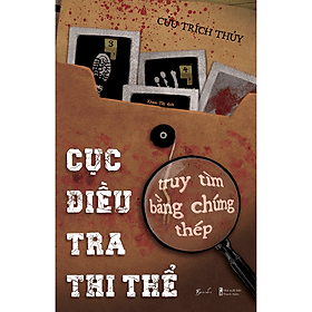 Sách Cục Điều Tra Thi Thể –Truy Tìm Bằng Chứng Thép - BeBooks