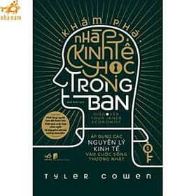 Khám Phá Nhà Kinh Tế Học Trong Bạn (Nhã Nam HCM)