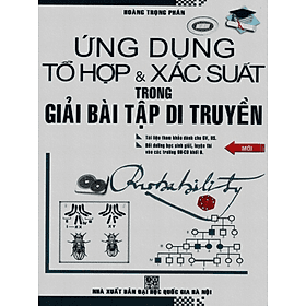 Ứng Dụng Tổ Hợp Và Xác Xuất Trong Giải Bài Tập Di Truyền - Di Di